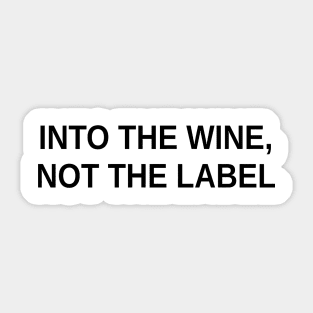 Into The Wine Not The Label Sticker